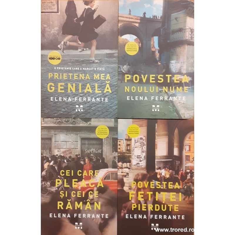Prietena mea geniala / Povestea noului nume / Cei care pleaca si cei ce raman / Povestea fetitei pierdute Tetralogia Napolitana