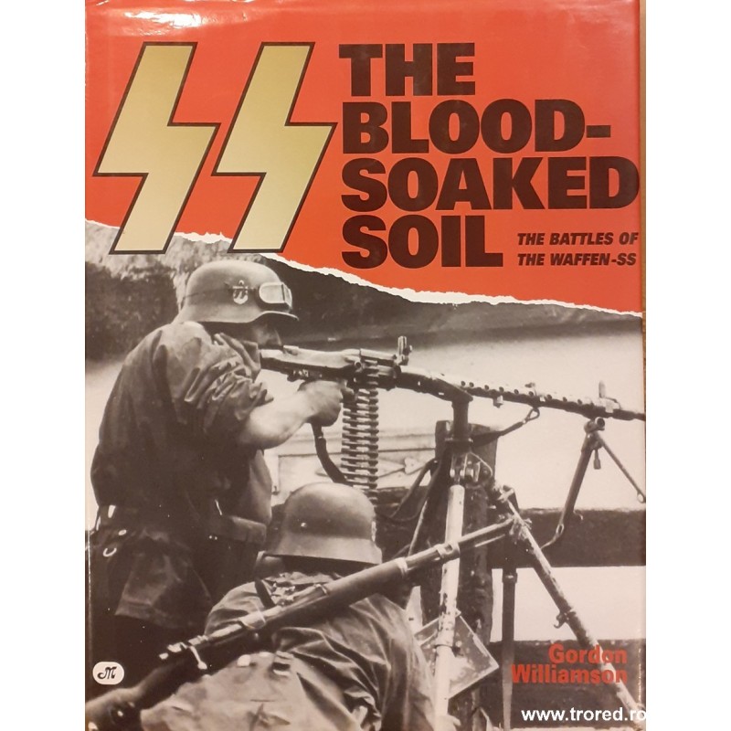The blood soaked soil / The battles of the Waffen SS