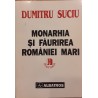 Monarhia si faurirea Romaniei Mari