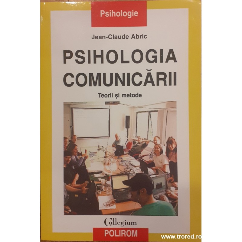 Psihologia comunicarii Teorii si metode