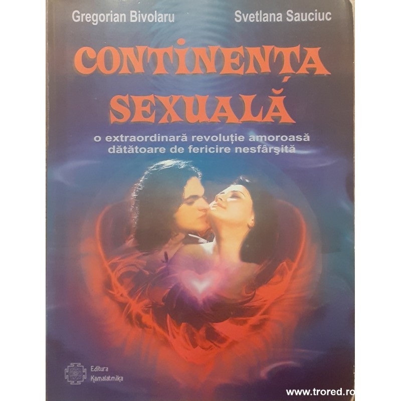Continenta sexuala O extraordinara revolutie amoroasa datatoare de fericire nesfarsita