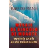Mesaje de dincolo de moarte Experiente socante ale unui medium celebru