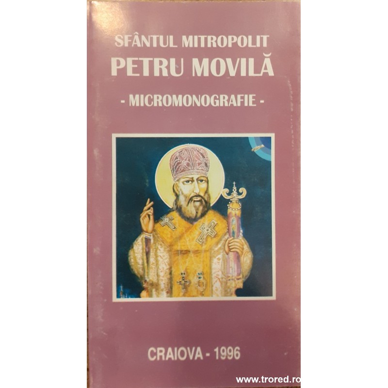 Sfantul mitropolit Petru Movila micromonografie