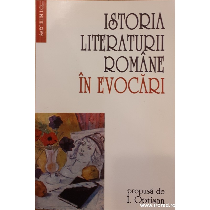 Istoria literaturii romane in evocari