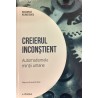 Creierul inconstient automatismele mintii umane Descopera neurostiinta