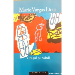 Orasul si cainii Mario Vargas Llosa