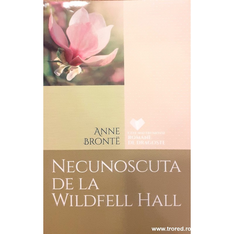 Necunoscuta de la Wildfell Hall Cele mai frumoase romane de dragoste