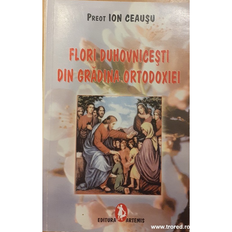 Flori duhovnicesti din gradina ortodoxiei