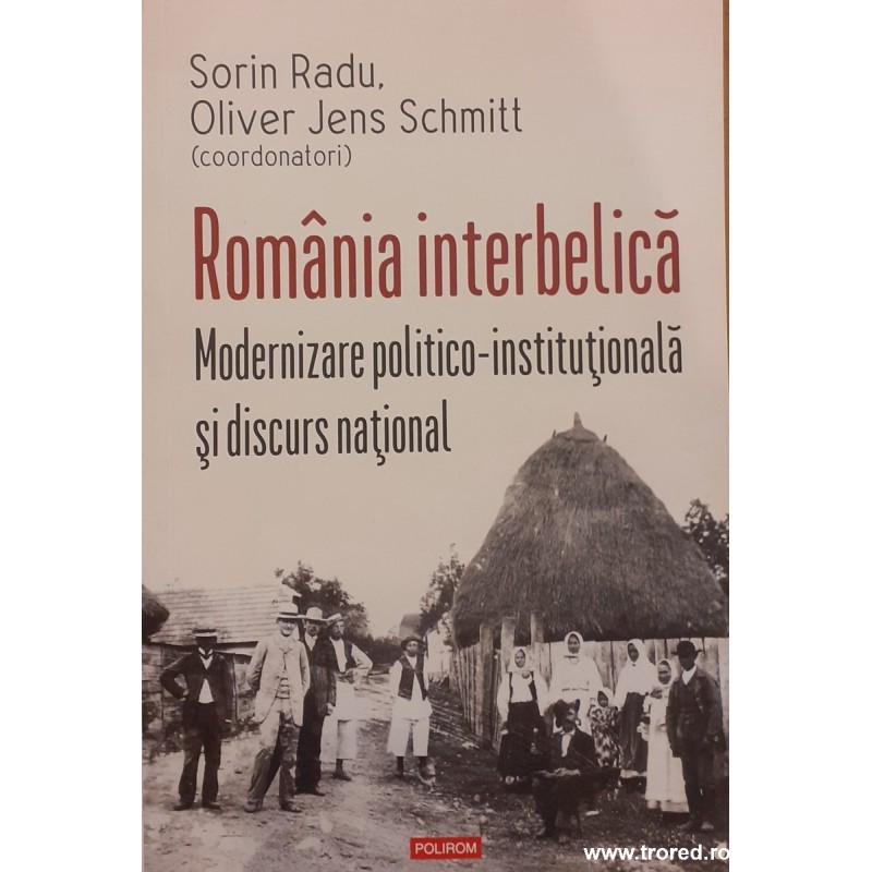 Romania interbelica Modernizare politico institutionala si discurs national
