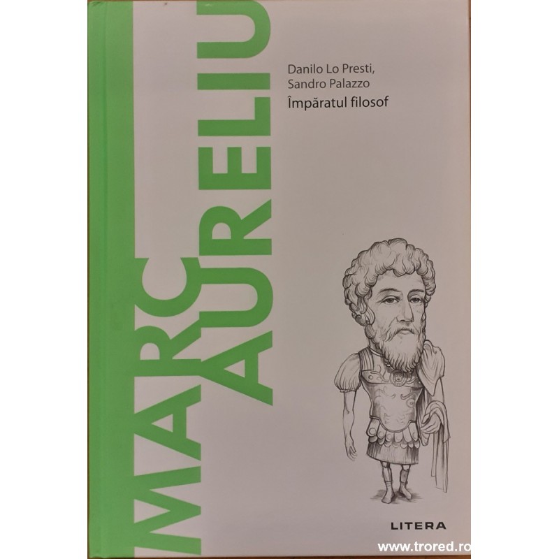 Marc Aureliu imparatul fiosof / Descopera filosofia