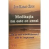 Meditatia nu este ce crezi