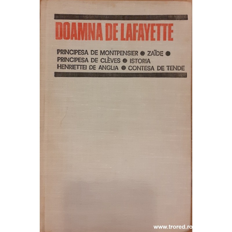 Principesa de Montpensier / Zaide / Principesa de Cleves / Istoria Henriettei de Anglia / Contesa de Tende