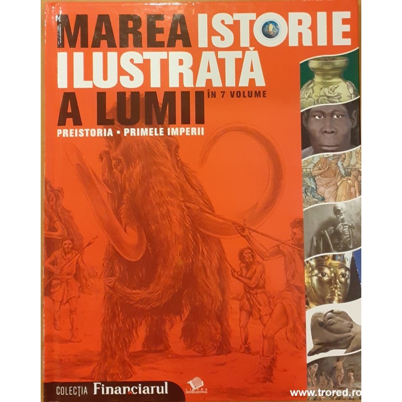 Preistoria Primele Imperii Marea istorie ilustrata a lumii 1