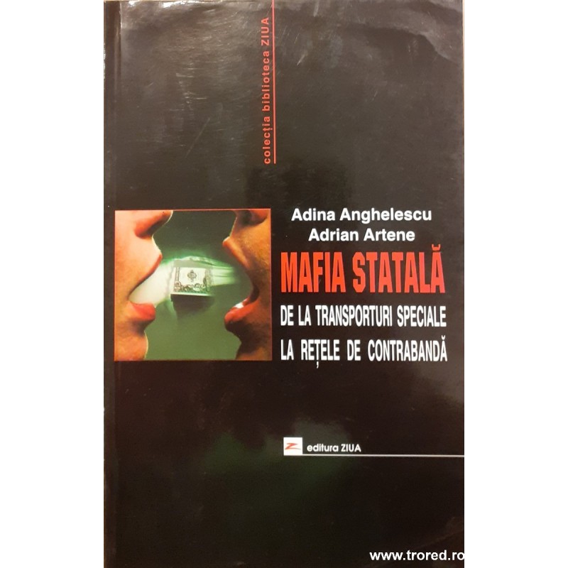 Mafia statala De la transporturi speciale la retele de contrabanda