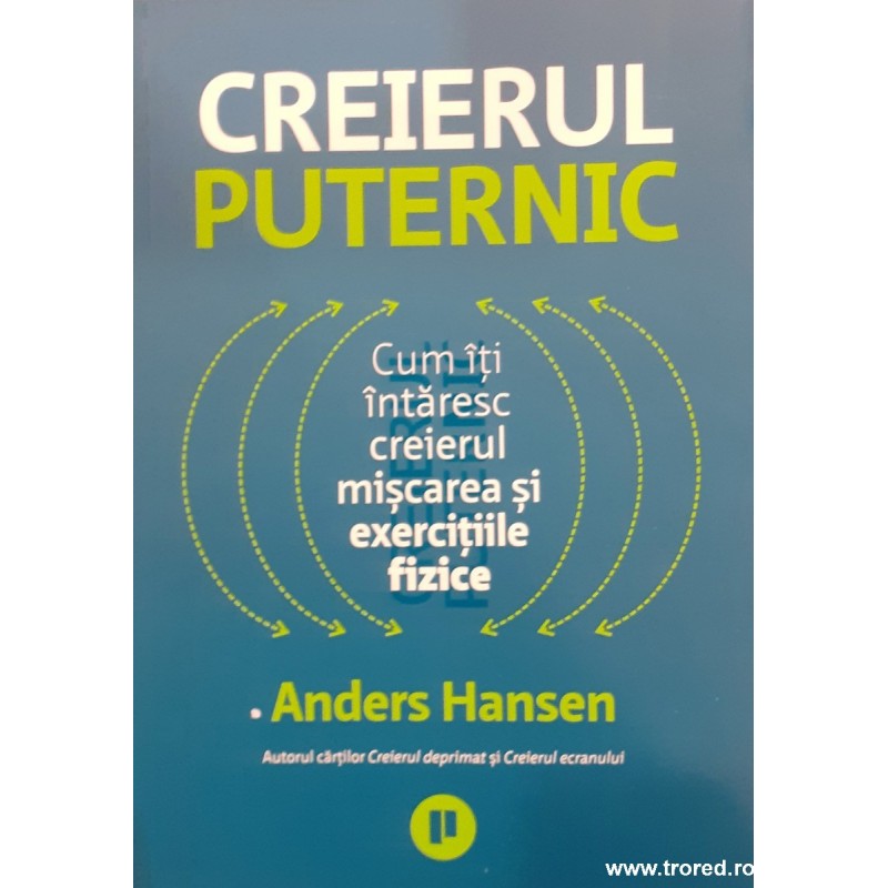Creierul puternic Cum iti intaresc creierul miscarea si exercitiile fizice