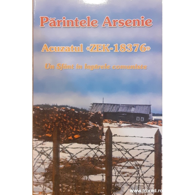 Acuzatul Zek 18376 Un sfant in lagarele comuniste din Rusia