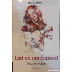 Esti un om frumos! Invata...