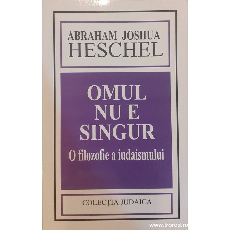 Omul nu e singur O filozofie a iudaismului