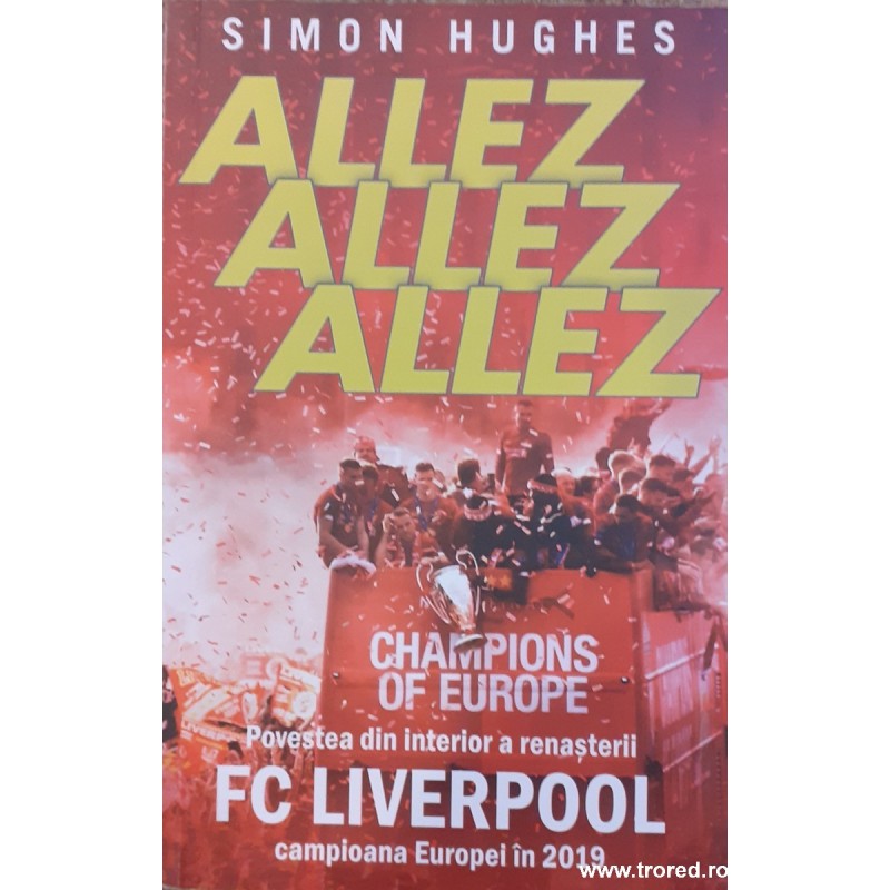 Allez, Allez, Allez Povestea din interior a renasterii FC Liverpool