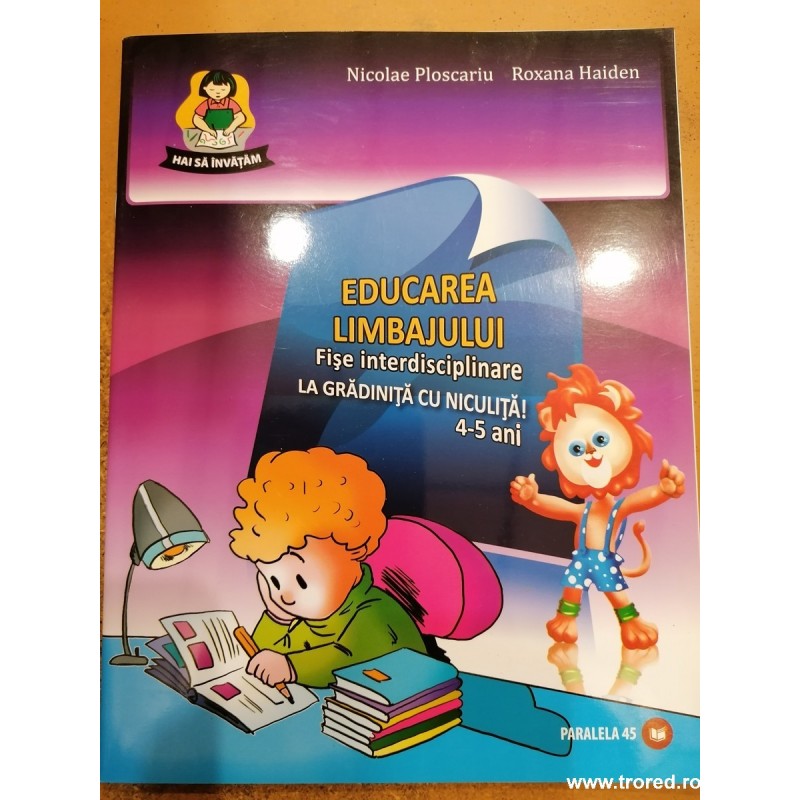 Educarea limbajului fise interdisciplinare .La gradinita cu Niculita! 4-5 ani