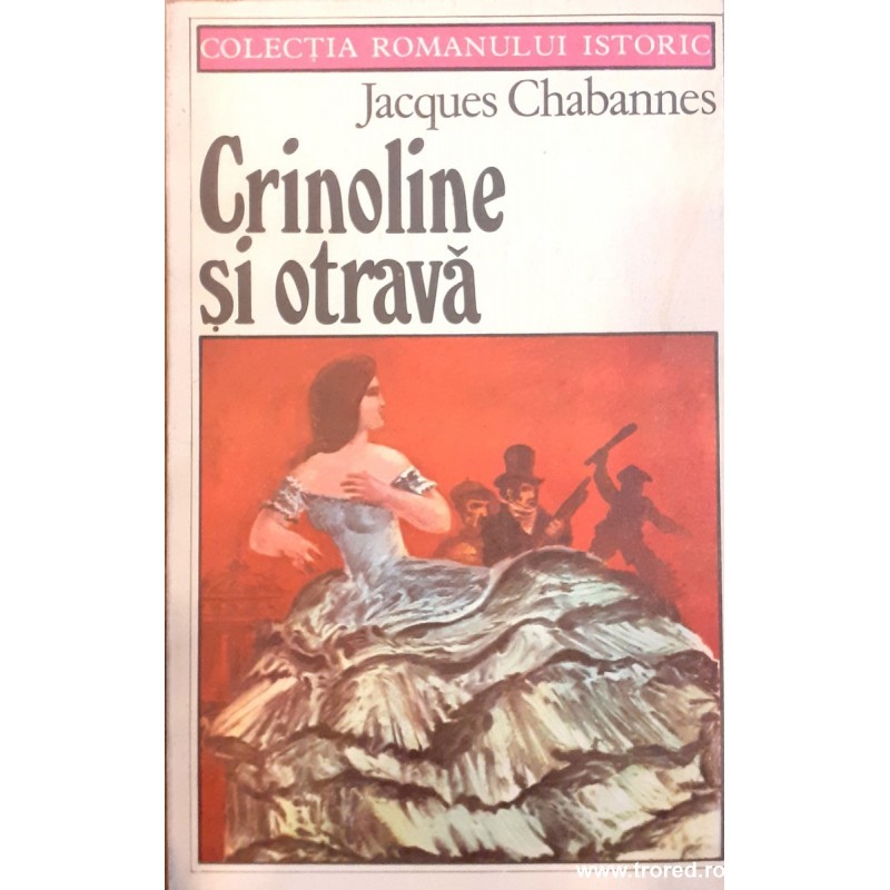 Crinoline si otrava / Colectia Romanului istoric