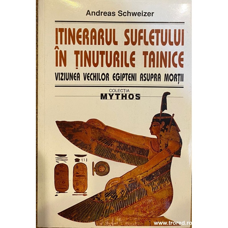 Itinerarul sufletului in tinuturile tainice / Viziunea vechiloe egipteni asupra mortii