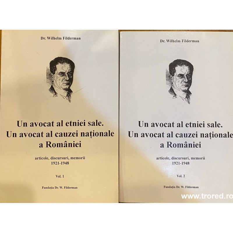Un avocat al etniei sale. Un avocat al cauzei nationale a Romaniei 2 volume