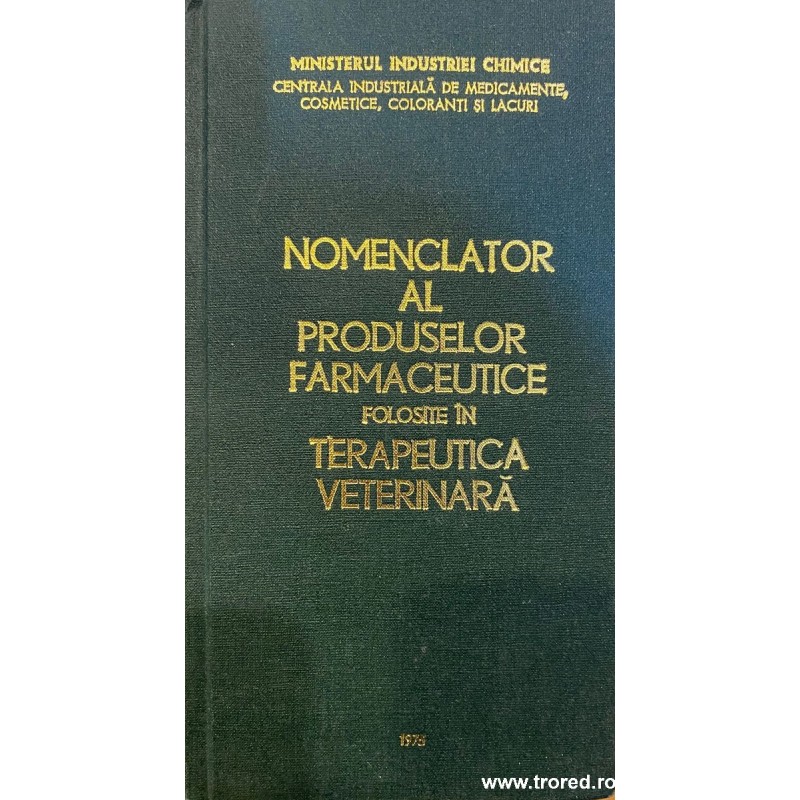 Nomenclator al produselor farmaceutice folosite in terapeutica veterinara