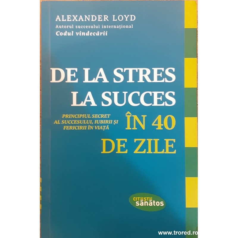 De la stres la succes in 40 de zile