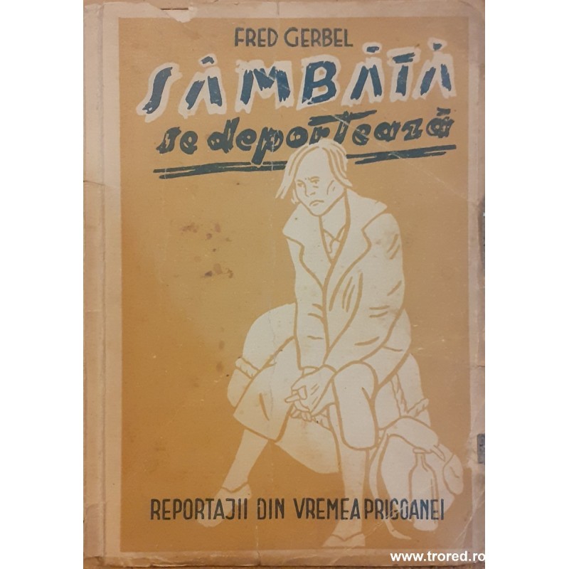 Sambata se deporteaza Reportajii din vremea prigoanei