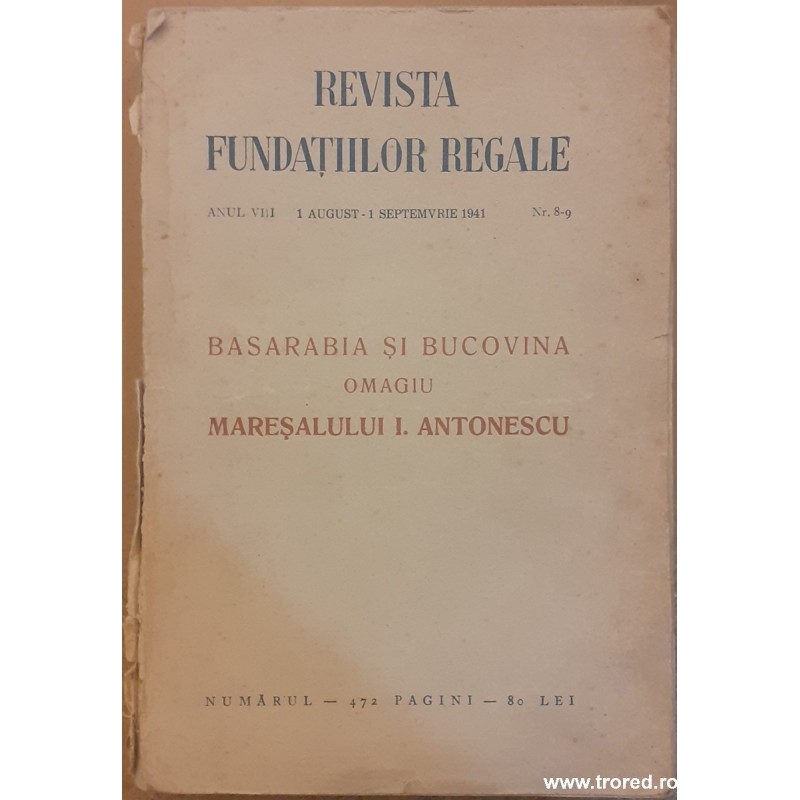 Basarabia si Bucovina omagiu Maresalului I. Antonescu. Revista Fundatiilor Regale 1 august- 1 septembrie1941