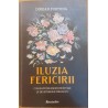 Iluzia fericirii Cum sa intelegem dorintele si frustrarile omenesti
