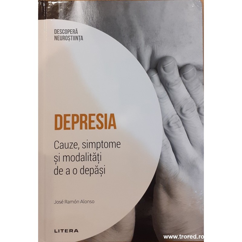 Depresia Cauze, simptome si modalitati de a o depasi Descopera neurostiinta