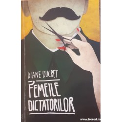 Femeile dictatorilor volumul 1