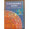 Calendarul aztec Istorie, interpretare, horoscop