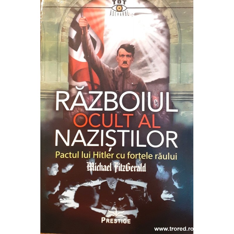 Razboiul ocult al nazistilor. Pactul lui Hitler cu fortele raului