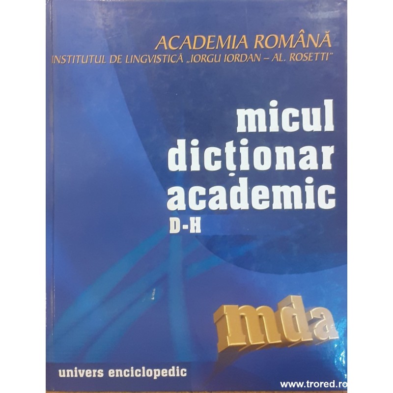 Micul dictionar academic volumul 2 Literele D-H