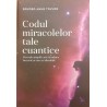 Codul miracolelor tale cuantice