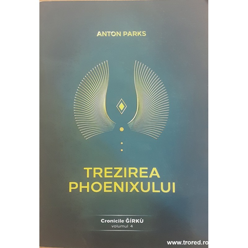 Trezirea Phoenixului Cronicile Girku volumul 4