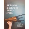 Cum sa discerni intre absoluturi, convingeri si pareri?