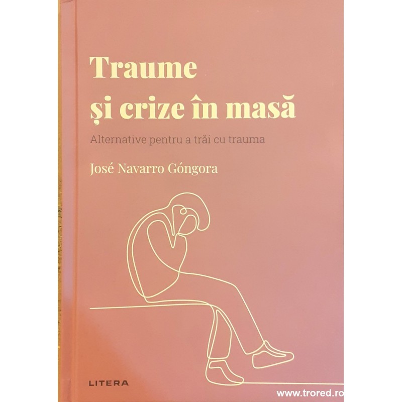 Traume si crize in masa Alternative pentru a trai cu trauma Descopera psihologia