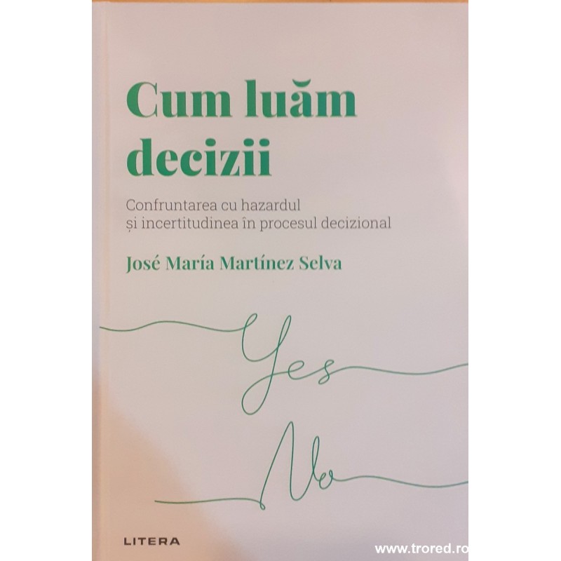 Cum luam decizii Confruntarea cu hazardul si incertitudinea in procesul decizional Descopera psihologia