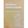 Ereditatea noastra animala Importanta istoriei evolutive in comportament Descopera psihologia