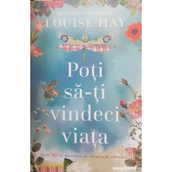 Poti sa-ti vindeci viata Louise Hay