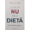 Cum sa nu tii o dieta