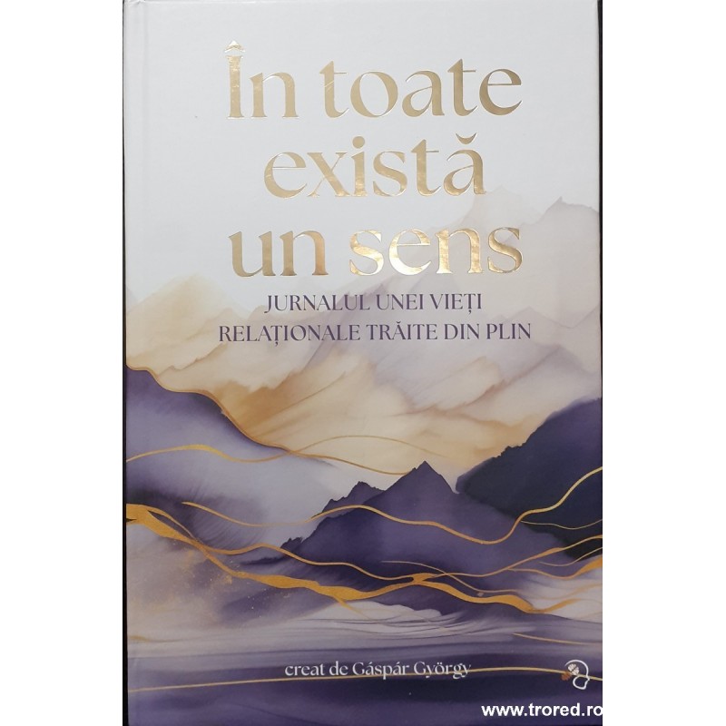 In toate exista un sens Jurnalul unei vieti relationale traite din plin