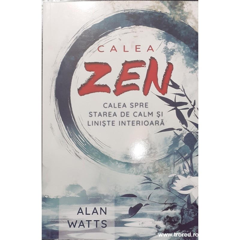 Calea zen Calea spre starea de calm si liniste interioara