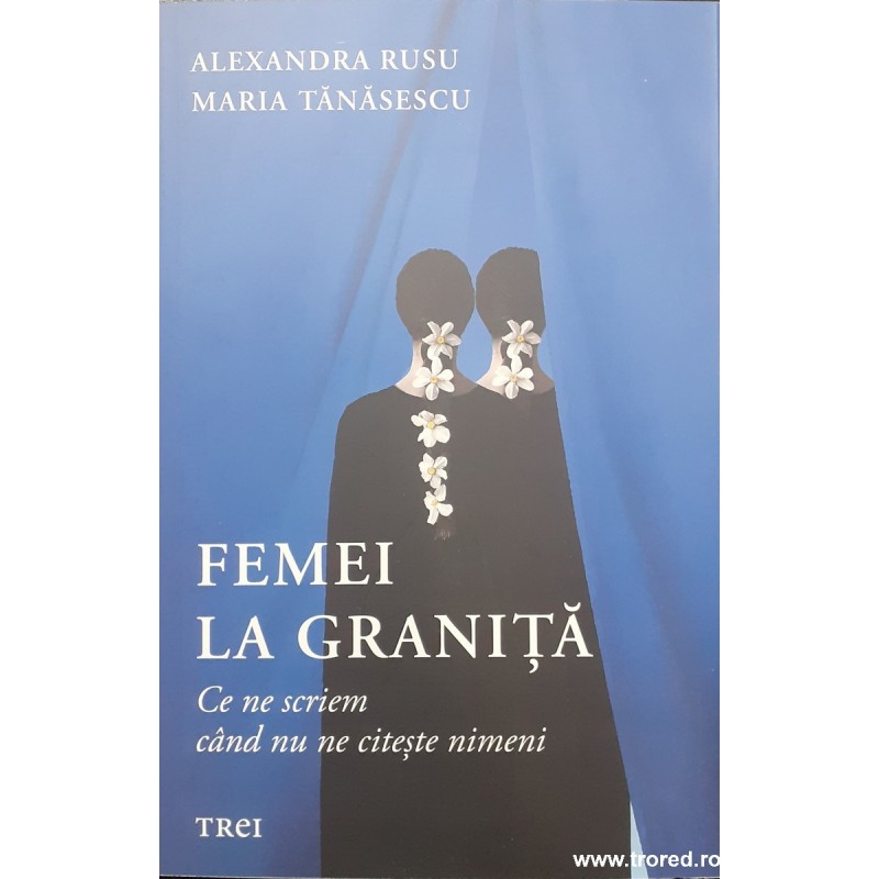 Femei la granita Ce ne scriem cand nu ne citeste nimeni