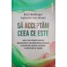 Sa acceptam ceea ce este