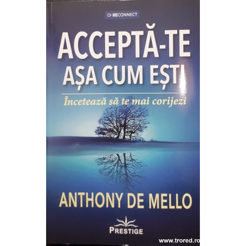 Accepta-te asa cum esti Inceteaza sa te mai corijezi